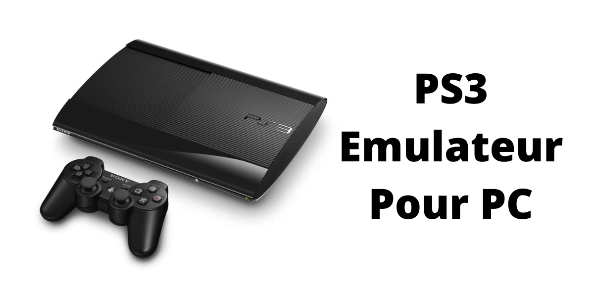 PS3 emulateur pour pc